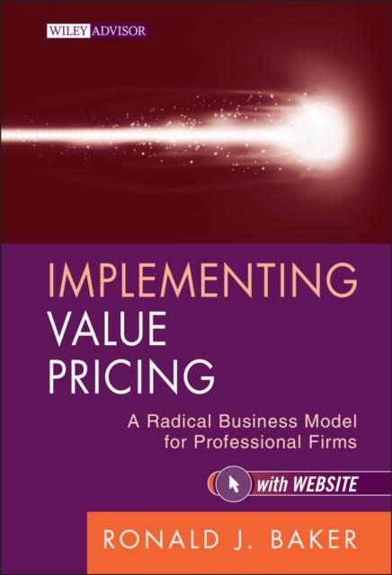 The Implementing Value Pricing : A Radical Business Model for Professional Firms Book