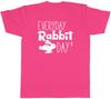 Everyday Rabbit Day Unisexs Unisex TShirt Tee
