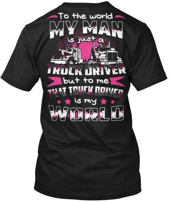 

I Loves My Trucker To The World Man Is Just A Truck T shirt Made in USA S-5XL S