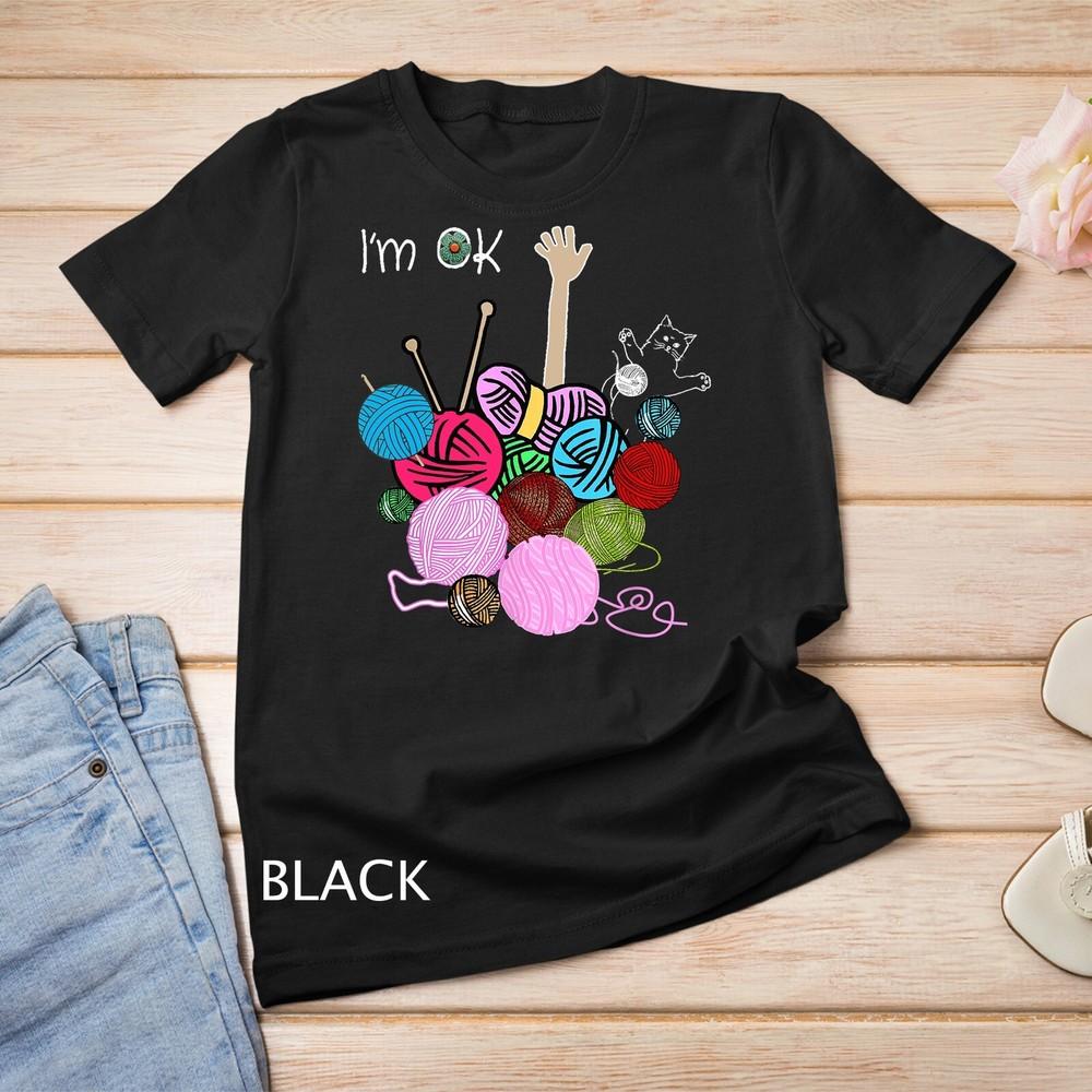 I'm Ok Crochet And Knitting Funny Crocheting T-Shirt Unisex T-shirt