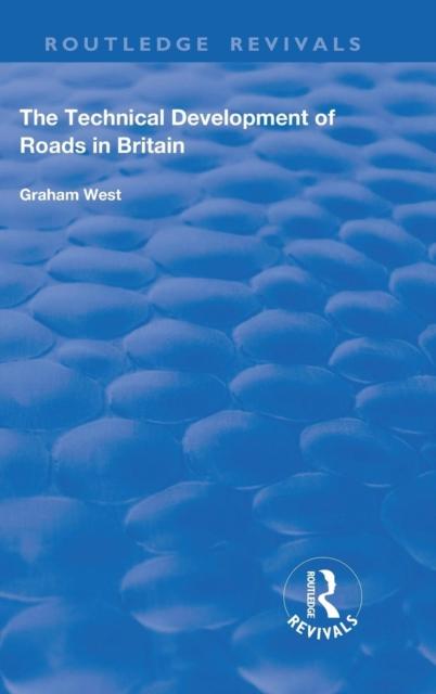 The The Technical Development of Roads In Britain Book