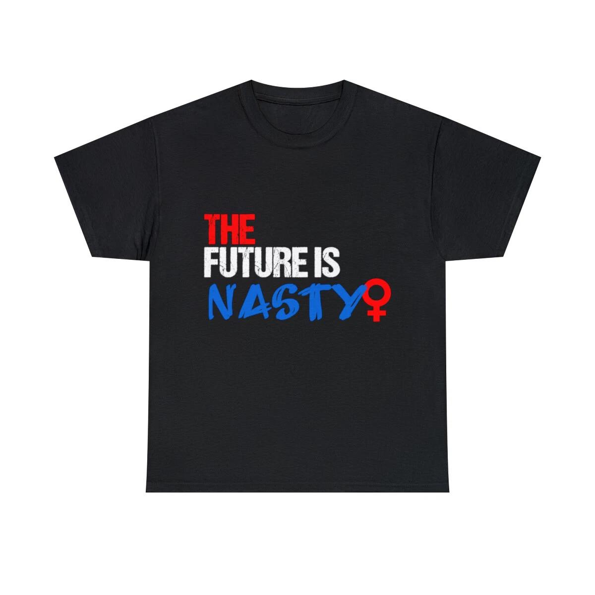 The Future Is Nasty Graphic Tee Shirt, S-5XL L
