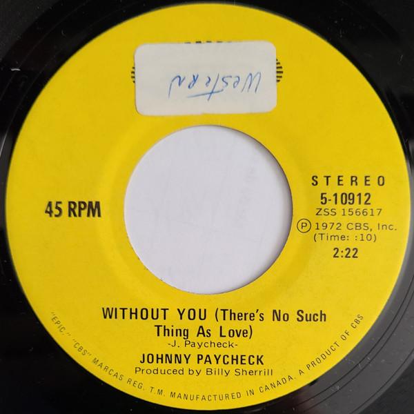 

7inch Record JOHNNY PAYCHECK - Without You / Somebody Loves Me 510912 EPIC 1972 Canada Country/Folk Used