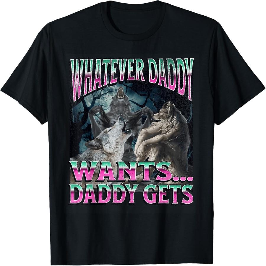Whatever Daddy Wants Funny Cringe Werewolf Wolf Meme T-Shirt(1) S чёрный