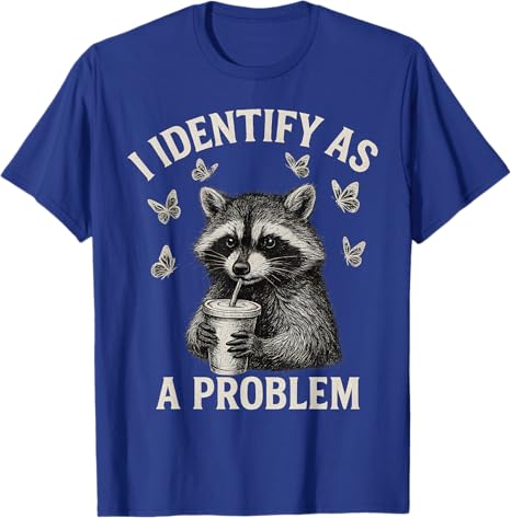 I Identify As A Problem Funny Raccoon Meme TShirt Y2k Humorous Sarcastic Raccoon Saying Tee Apparel Novelty Gift Short Sleeve