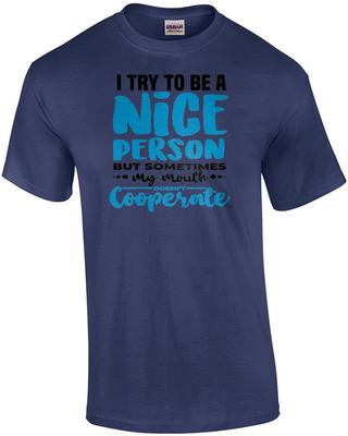I Try To Be a Nice Person But Sometimes My Mouth Doesn't Cooperate - Funny Sa...