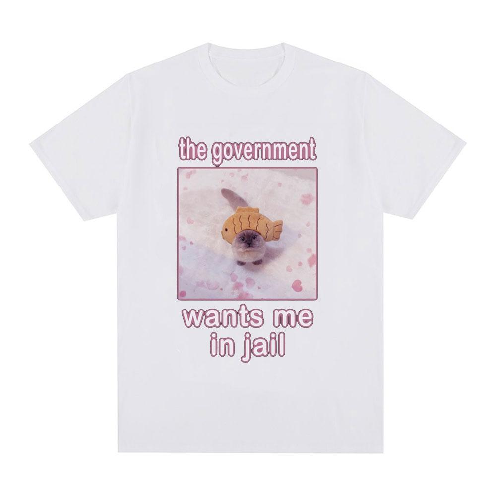 The Government Wants Me In Jail Funnt Cat Meme T Shirts Men's Women Fashion Harajuku T-shirt Cotton Casual Short Sleeve T-shirts