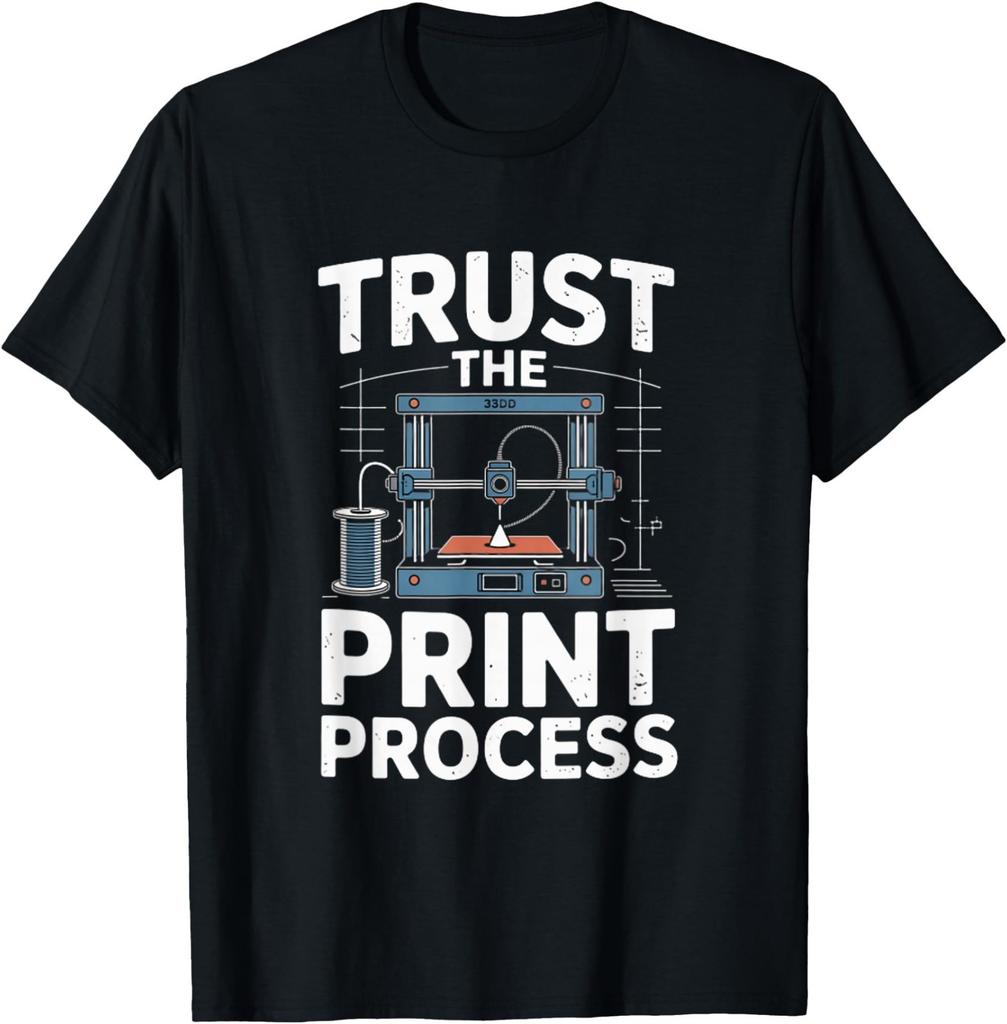 Trust The Print Process 3D Printer Maker T-Shirt