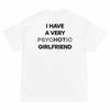 Ho Una Ragazza Molto PsicoTICA | T-shirt Divertente Maglietta Grafica T-shirt Bianca