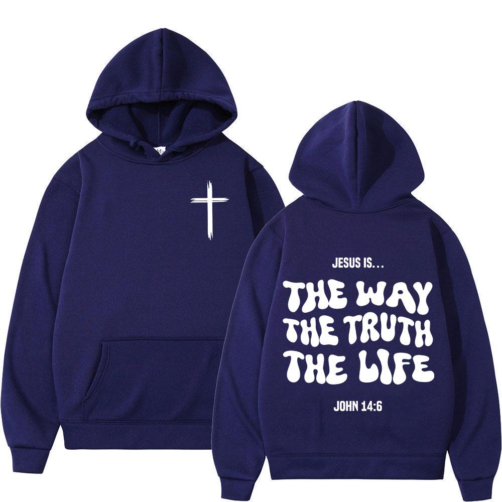 Jesus Is The Way The Truth The Life Christian Bible Verse Hoodies Men Women Clothing Fashion Sweatshirts Long Sleeves Pullovers