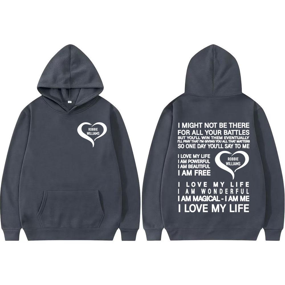 I Love My Life I Am Powerful Hoodies Robbie Williams Live Tour 2025 Merch Hoodie Men Women Fashion Aesthetic Oversized Pullovers
