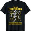Im an Electrician If I Dance Without Music T Shirts Cotton Humor Streetwear Tee Shirt Short Sleeve Unisex Loose Clothing