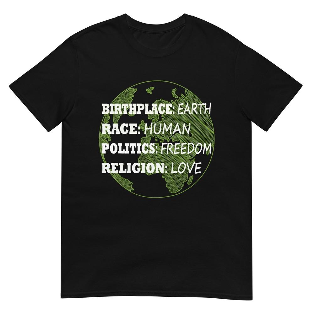 Birthplace Earth Race Human Politics Freedom Love T-Shirt 4XL