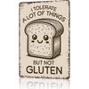 Funny Vintage Metal Signs I Tolerate A Lot Of Things But Not Gluten Cute Kawaii Bread Gluten Allergy Humor -Tin Sign Poster