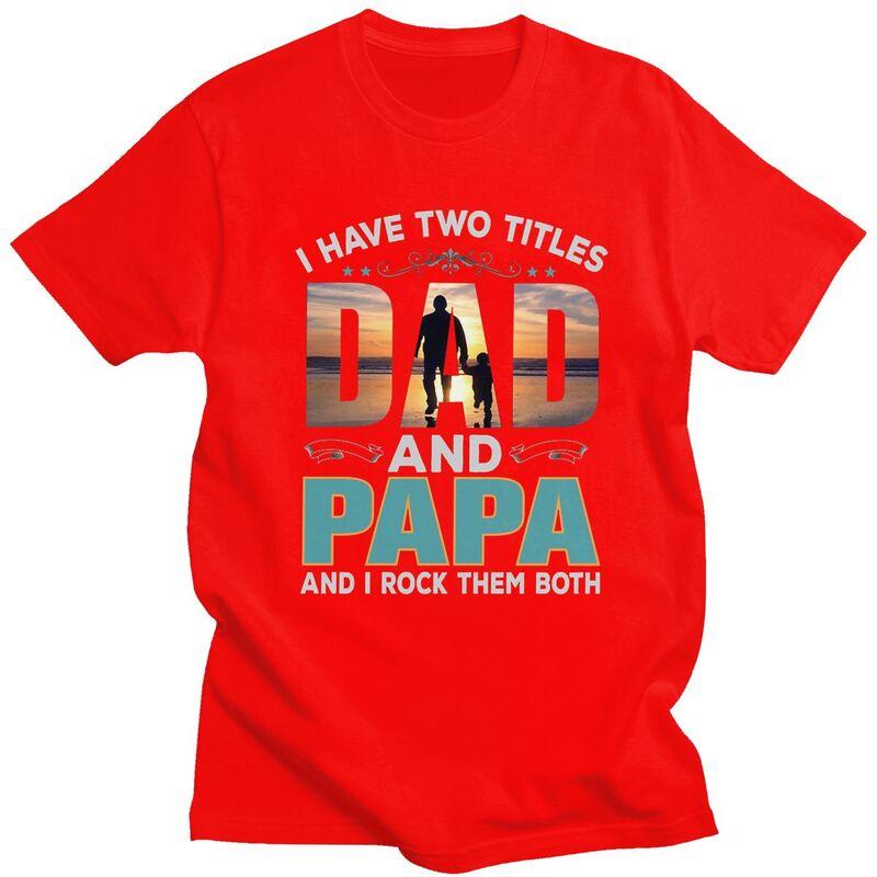Custom Two Titles Dad And Papa Tshirt for Men Short Sleeve Leisure T Shirt Fathers Day Gift Tshirts Slim Fit 100 Cotton Tee
