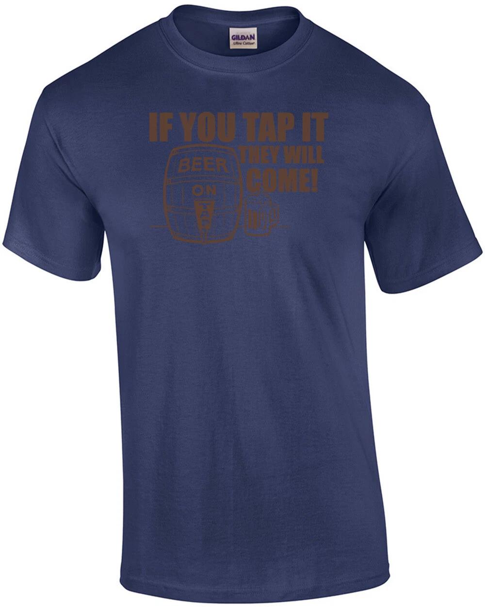 If You Tap It, They Will Come T-shirt XL