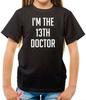 I'm The 13th Doctor - Kids T-Shirt - Who - Fan - TV - Merch - Merchandise - Love