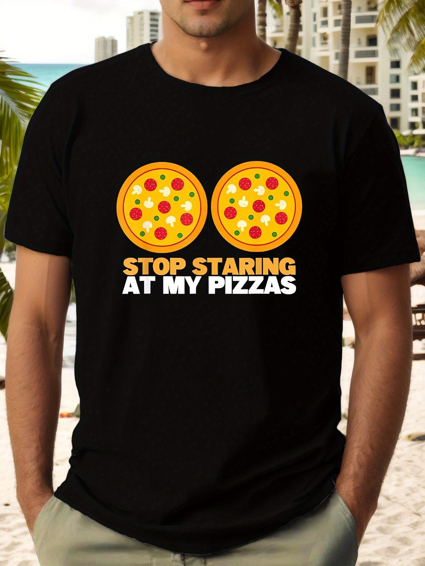Stop Staring at My Pizzas Graphic Tee - Casual Summer Short Sleeve T-shirt XXL