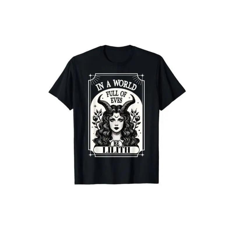 100% Cotton Be A Lilith T-Shirt, A World Full of Eves Feminist Quote Graphic Tee