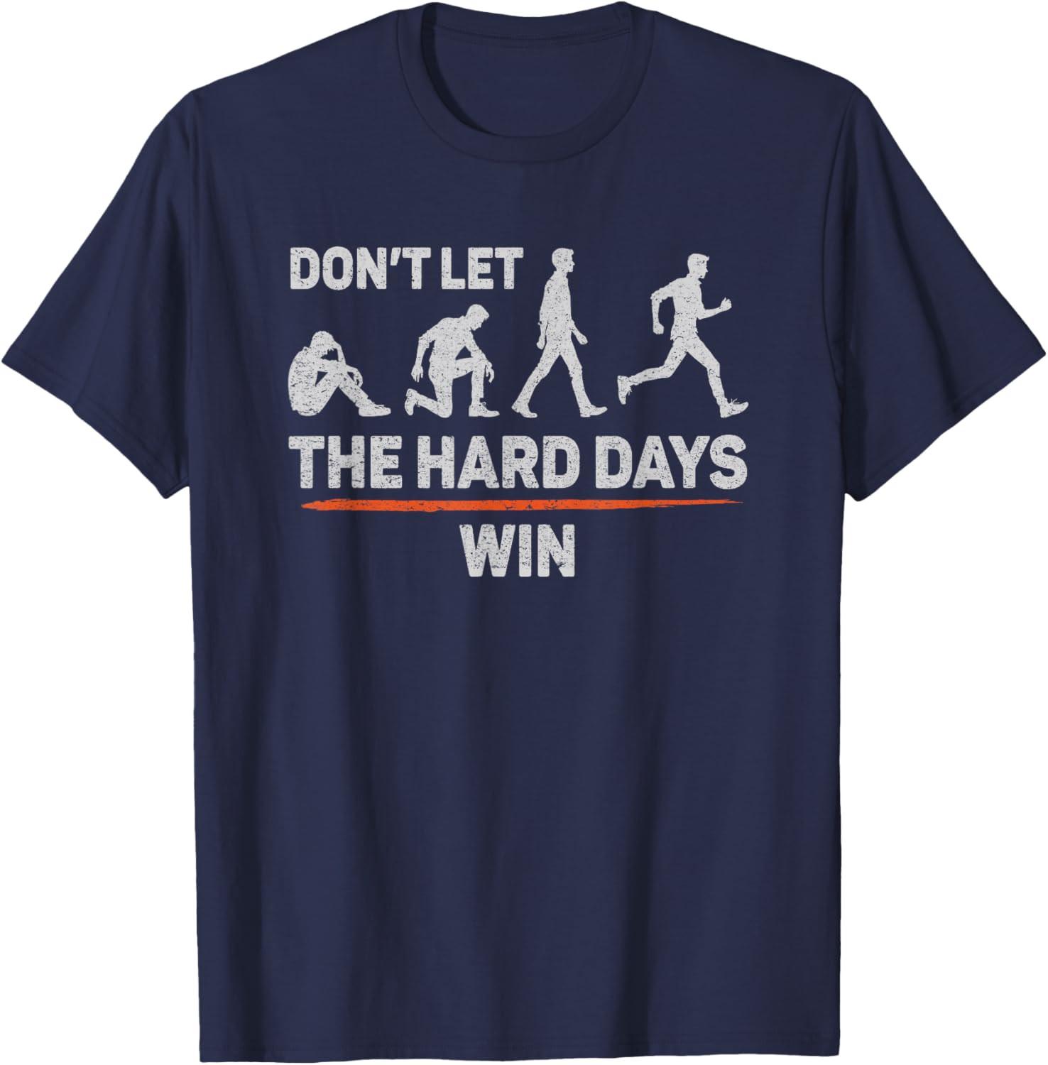 Dont Let The Hard Days Win Inspirational Quote Unisex T-Shirt S