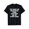 Funny Saying Graphic Tee Exhausted Watching Me Do Everything Cotton Crew Neck Short Sleeve T-Shirt