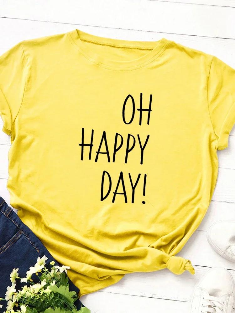 Oh Happy Day Print Women T Shirt Short Sleeve O Neck Loose Women Tshirt Ladies Tee Shirt Tops Clothes Camisetas Mujer