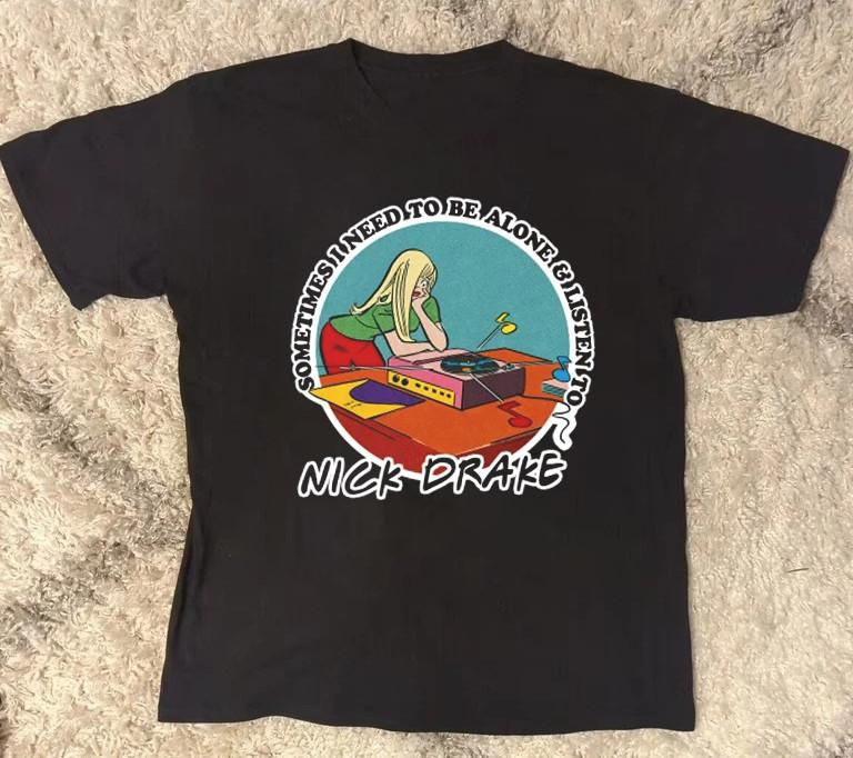 

Nick Drake Sometimes I need to be alone Black S to 5XL Shirt ZL460 Unisex T-Shirt M