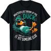 Cute Funny Duck Graphic T-Shirt with Humorous Quote – Casual Trendy Tee