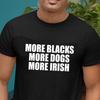 26 Slogan T-Shirt Mehr Schwarze Mehr Hunde Mehr.. Herren Irisches Zitat Irland Rassismus E Unisex T-Shirt