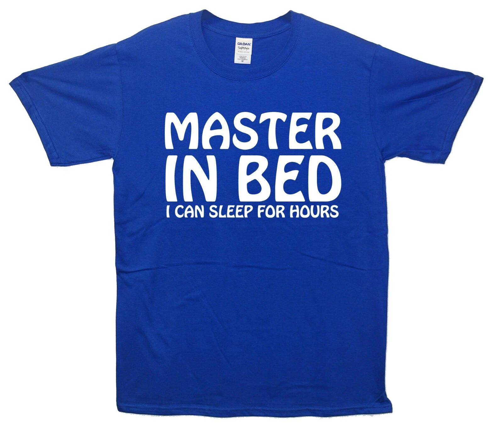 Master In Bed, I Can Sleep For Hours Funny Printed T-Shirt 4XL