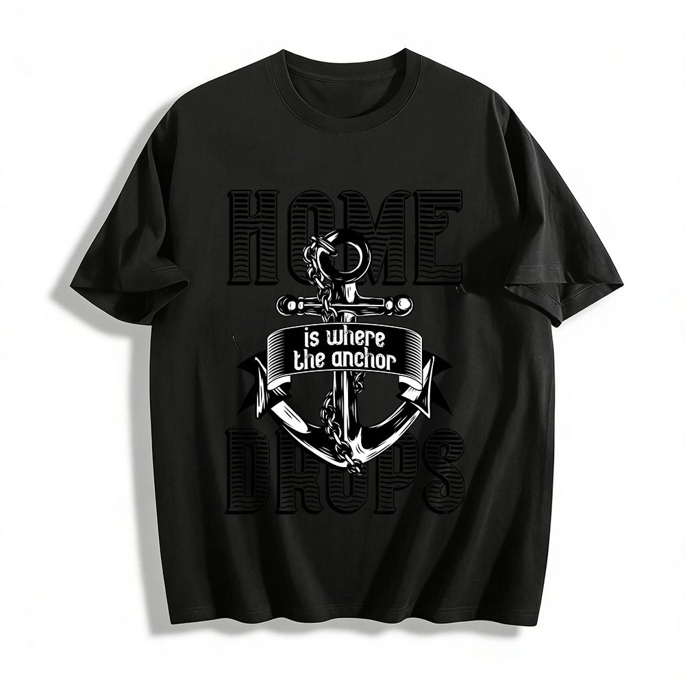 

Home Is Where The Anchor Drops Nautical Themed Graphic Tee Pure cotton T-shirt XXS