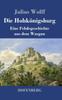 Βιβλίο Die Hohkoenigsburg : Eine Fehdegeschichte Aus Dem Wasgau