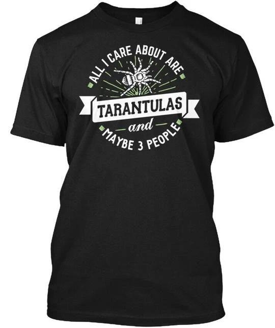 

All I Care About Are Tarantulas And Maybe 3 People T shirt Made in USA S-5XL S