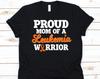 Proud Mom Of A Leukemia Warrior Shirt, Leukemia Fighter Mom Gift, Leukemia Awareness, Blood Cancer, Orange Ribbon, Leukaemia Support Shirt