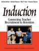 The Induction : Connecting Teacher Recruitment To Retention Book