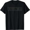 Killin' It T-Shirt