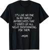Its Like No One In My Family Appreciates Sarcastic Gifts Mom T-Shirt