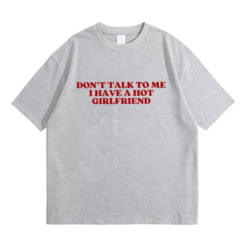 Non Parlare Con Me Ho Una Fidanzata Calda Testo Divertente Meme Grafica Magliette Unisex Donna Casual Magliette in Cotone Maglietta Oversize