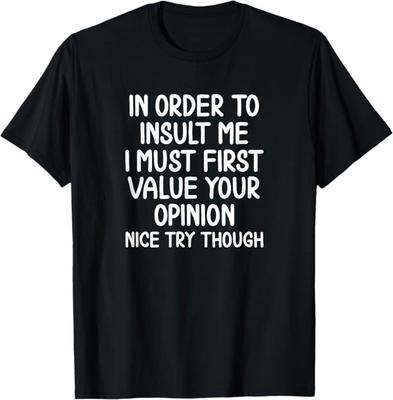 Funny In Order To Insult Me T-shirt. Joke Sarcastic Tee T-Shirt Men Women Summer Fashion Breathable Round Neck Short Sleeve Top