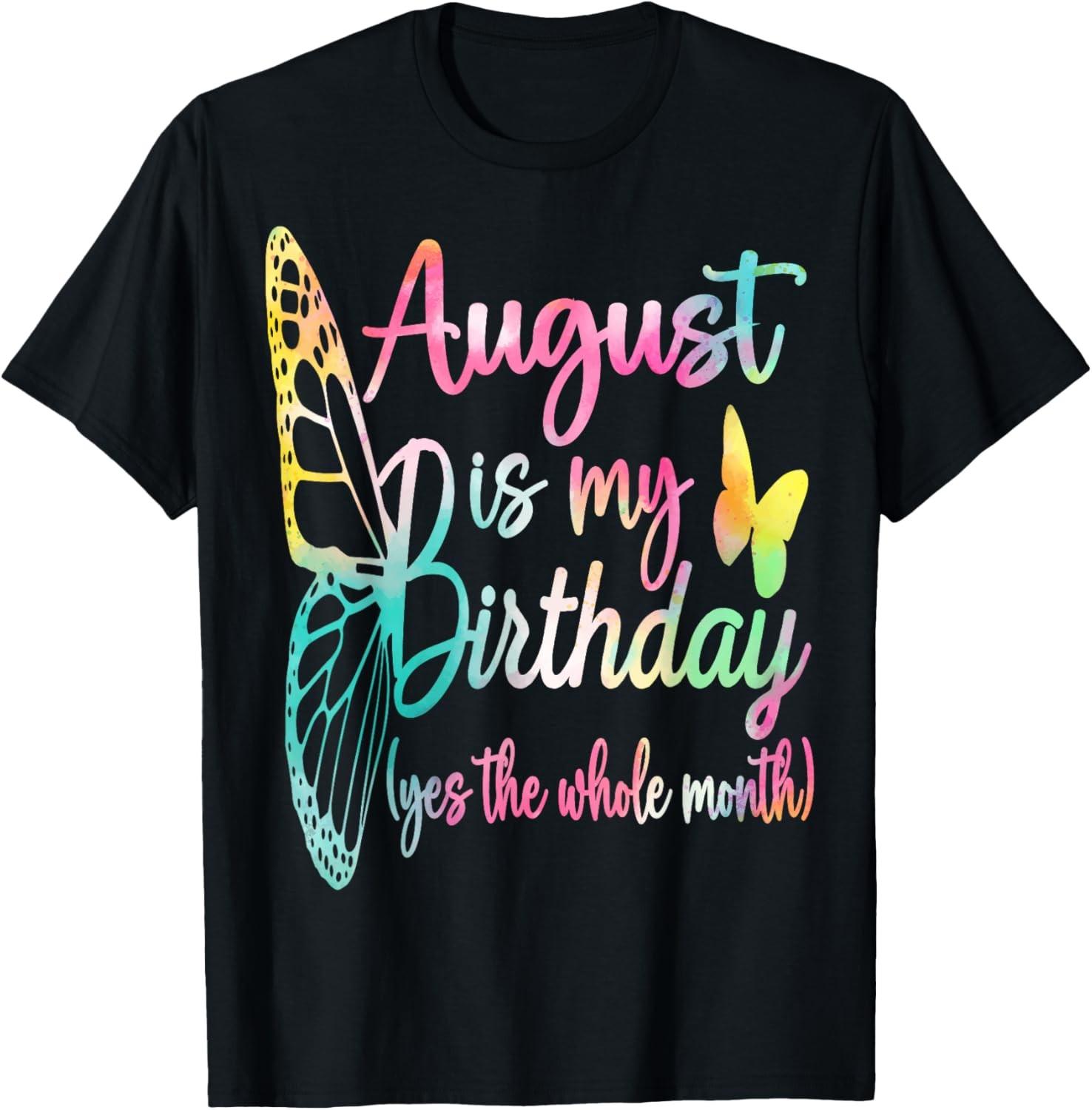August Birthday For Women August Is My Birthday For Girl T-Shirt S
