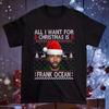 All I Want For Christmas Is Frank Ocean T Shirt Full Size S-5XL TT220 Unisex T-Shirt