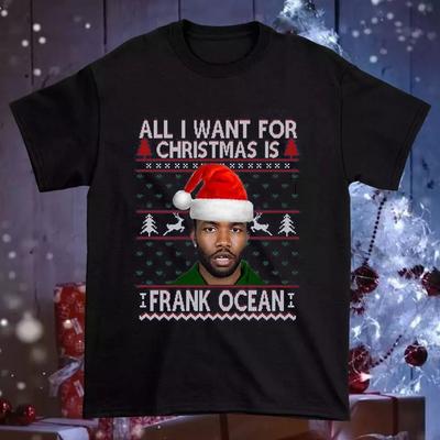All I Want For Christmas Is Frank Ocean T Shirt Full Size S-5XL TT220 Unisex T-Shirt