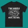 Two Wheels Move The Soul Mens T-Shirt Womens Tops Tees