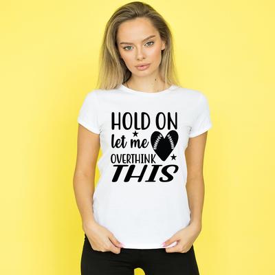 Hold On Let Me Overthink This Womens T Shirt Funny Sarcastic Sarcasm Quote Tee