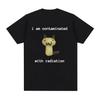 I Am Contaminated with Radiation Funny Cat Meme T-shirt Short Sleeve Men Women Vintage T Shirt Male O-Neck 100% Cotton T Shirts