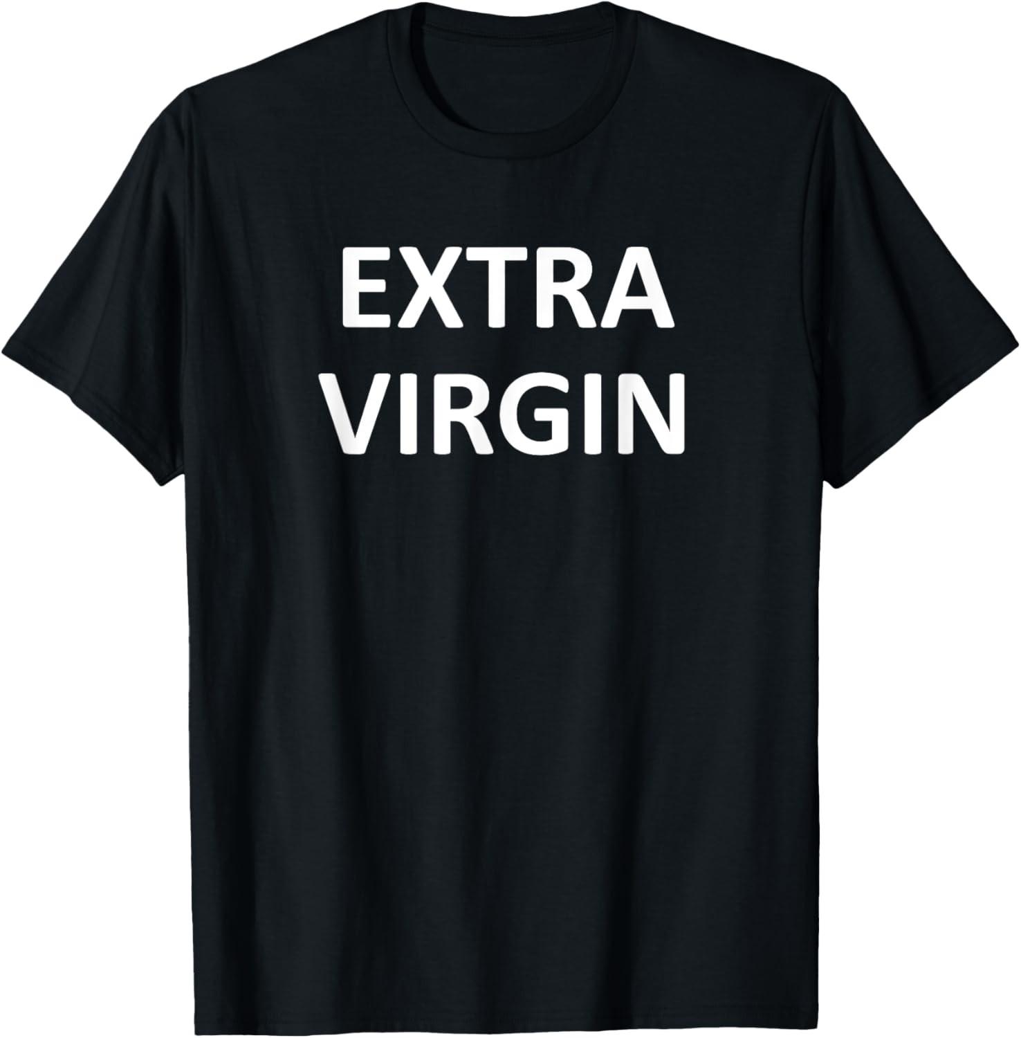 Extra Virgin, Funny, Jokes, Sarcastic Sayings T-Shirt S