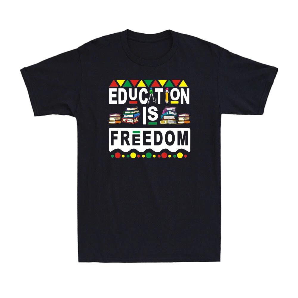Education Is Freedom Funny Black History Month Gifts For Black Teachers T-Shirt M