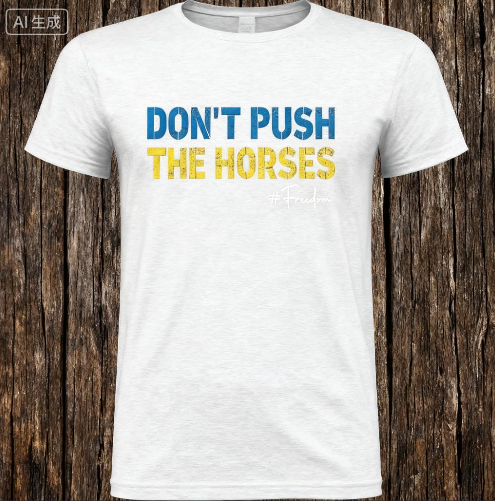 

2025 Summer Dont Push The Horses Funny Meme Quote for Sarcastic Minds 100 Pure Cotton Printed Tshirt Men Short Sleeve Tops 4XL