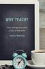 The Why Teach? : Notes and Questions from a Life In Education Book