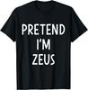 Pretend Im Zeus Greek God Easy Costume for Halloween Party T-Shirt